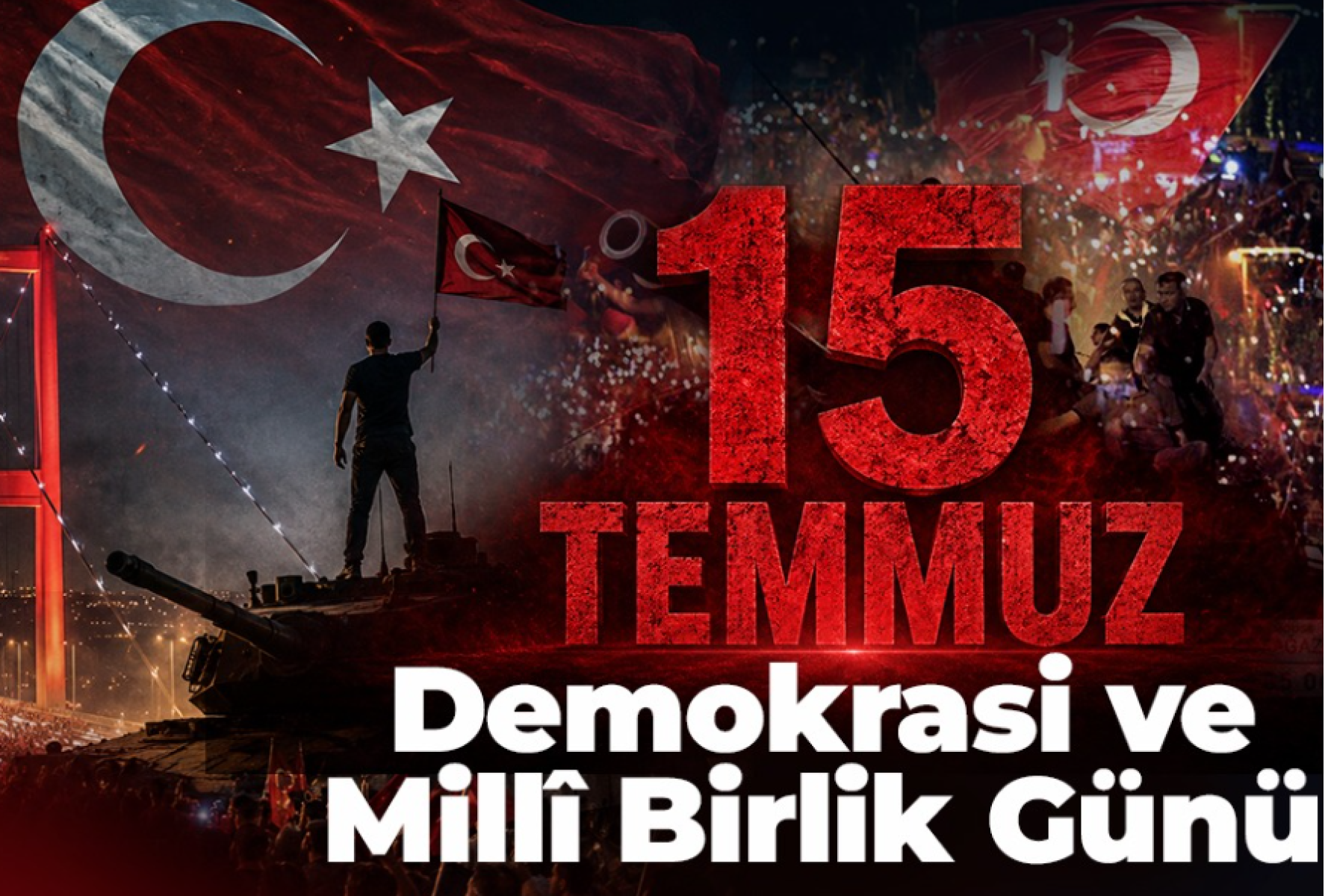 15 Temmuz Demokrasi ve Milli Birlik Günü Kutlu Olsun