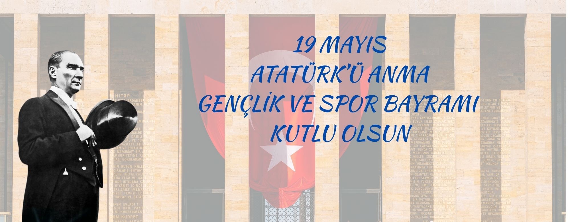 19 MAYIS RUHU SADECE GEÇMİŞİN HATIRASI DEĞİL GELECEĞİMİZİN DE TEMİNATIDIR