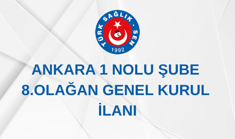 ANKARA 1 NOLU ŞUBE 8. OLAĞAN GENEL KURUL İLANI