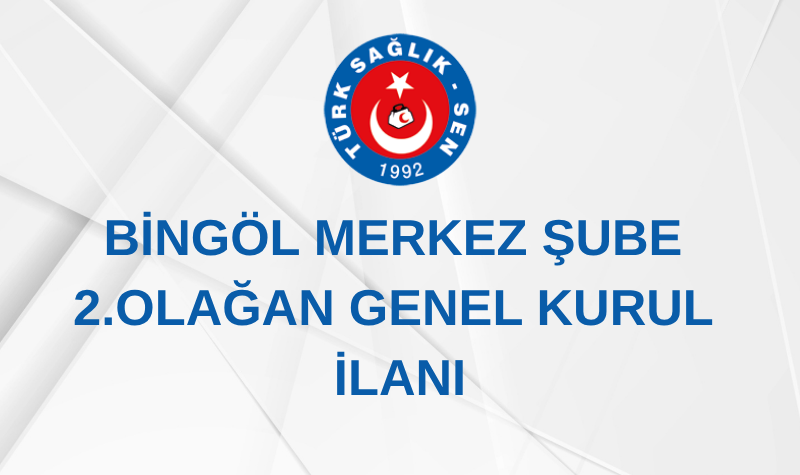 BİNGÖL MERKEZ ŞUBE 2. OLAĞAN GENEL KURUL İLANI