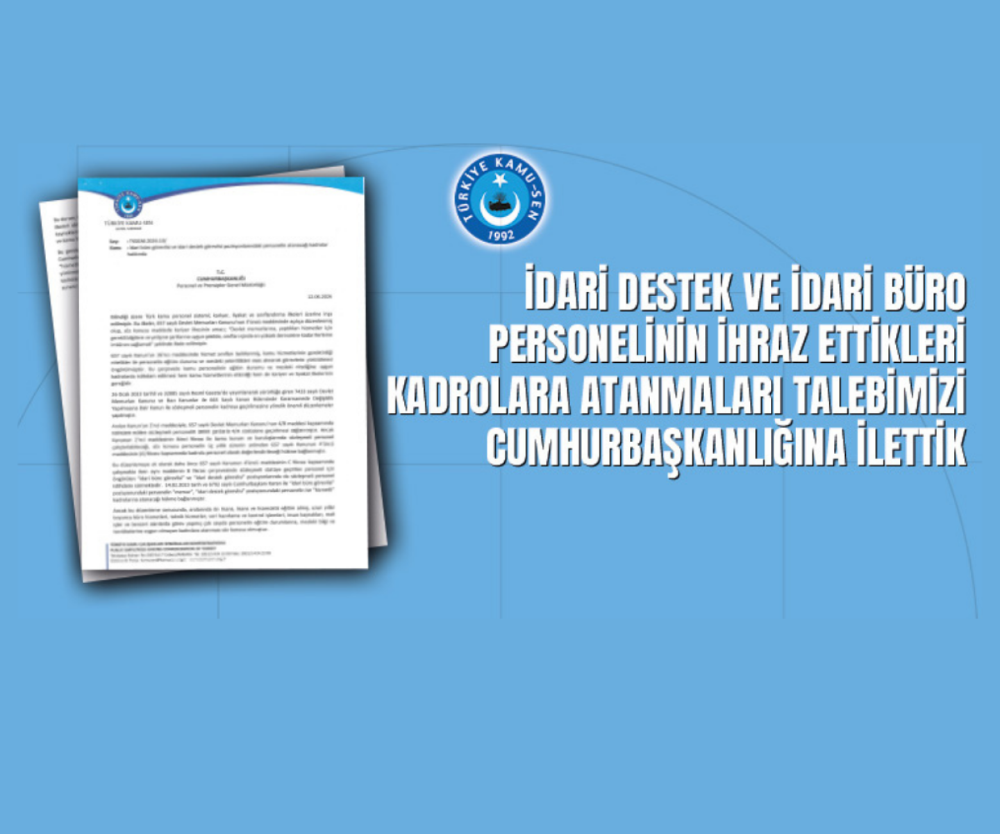İDARİ DESTEK VE İDARİ BÜRO PERSONELİNİN İHRAZ ETTİKLERİ KADROLARA ATANMALARI TALEBİMİZİ CUMHURBAŞKANLIĞINA İLETTİK