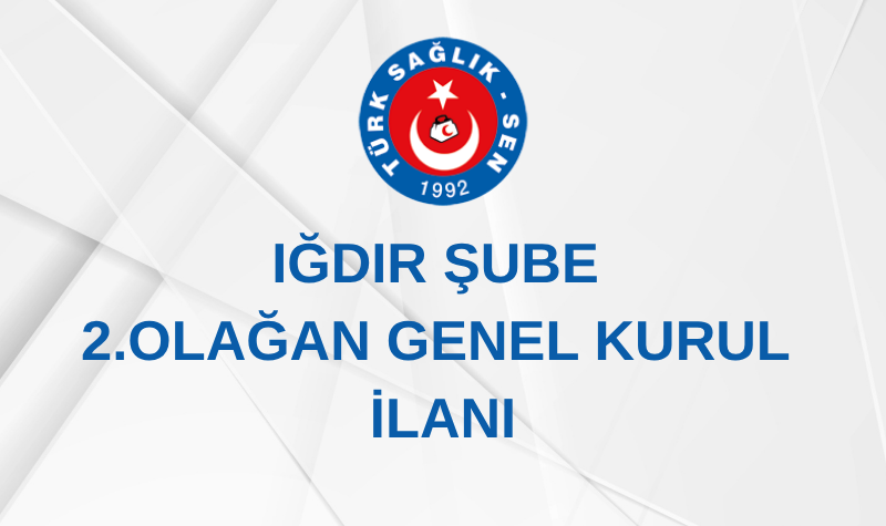 IĞDIR ŞUBE 2. OLAĞAN GENEL KURUL İLANI
