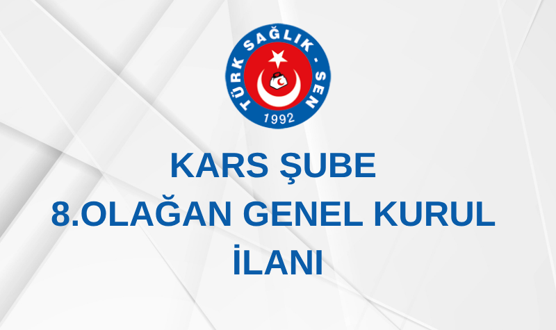 KARS ŞUBE 8. OLAĞAN GENEL KURUL İLANI