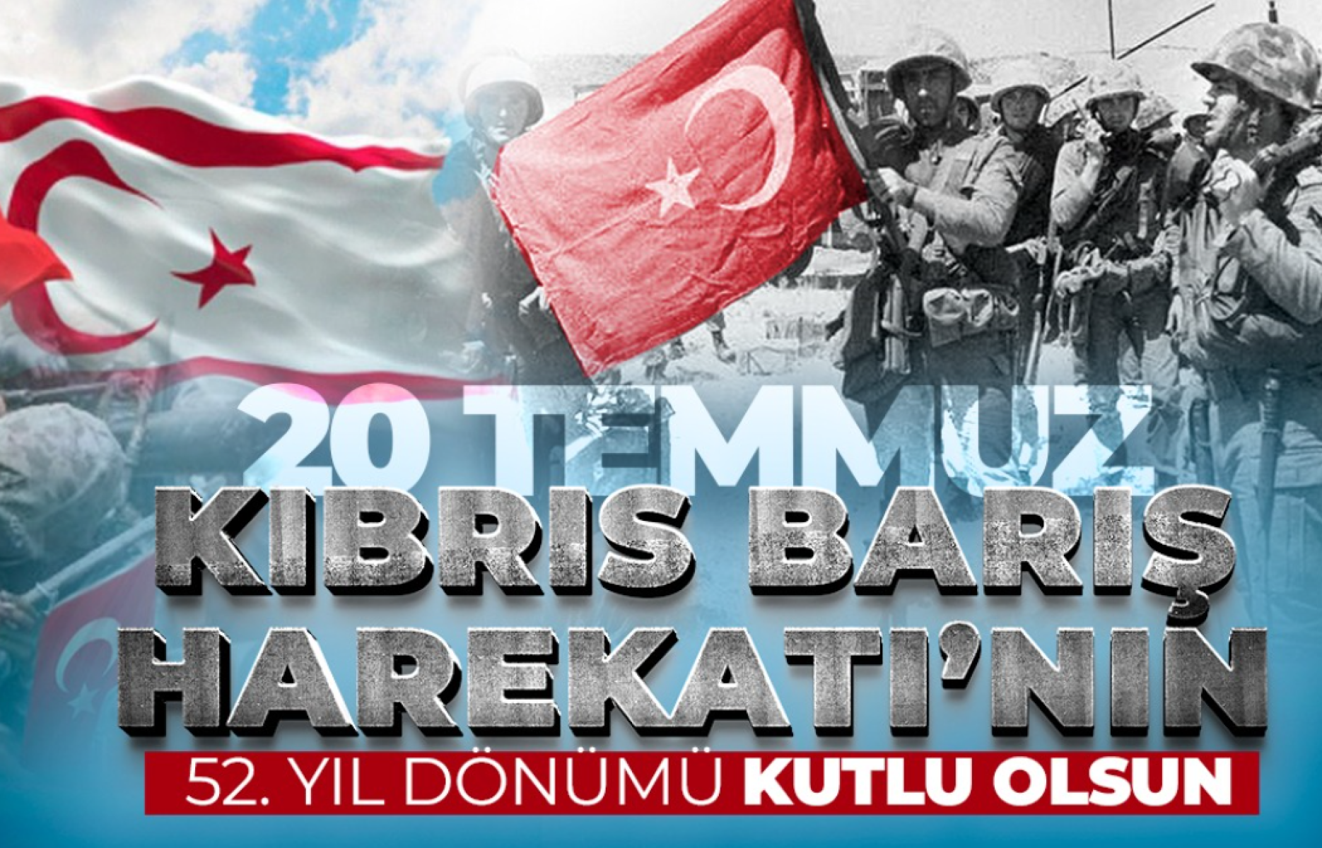 Kıbrıs Barış Harekatının 52. Yıldönümü Kutlu Olsun
