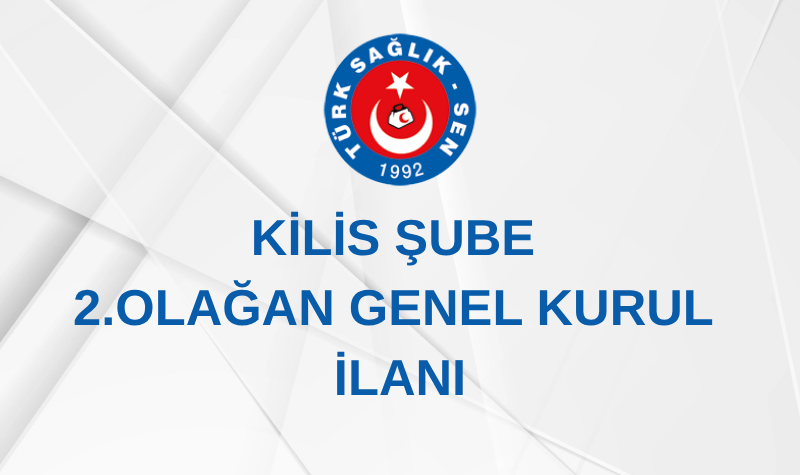 KİLİS ŞUBE 2. OLAĞAN GENEL KURUL İLANI