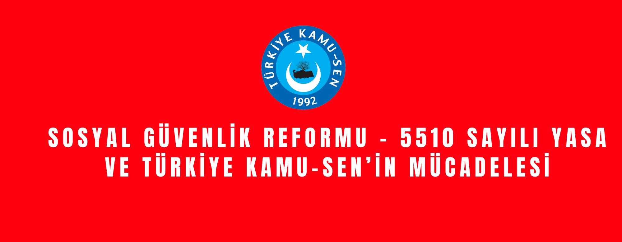 Sosyal Güvenlik reformu, 5510 Sayılı Yasa ve Türkiye Kamu-Sen'in Mücadelesi