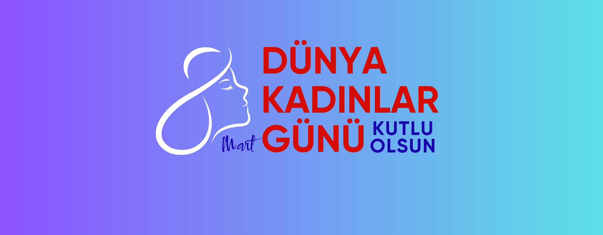 8 MART DÜNYA KADINLAR GÜNÜ KUTLU OLSUN