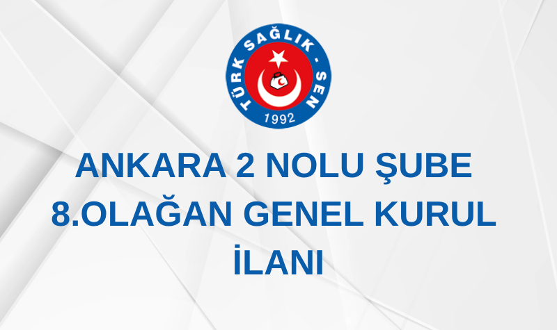 ANKARA 2 NOLU ŞUBE 8. OLAĞAN GENEL KURUL İLANI